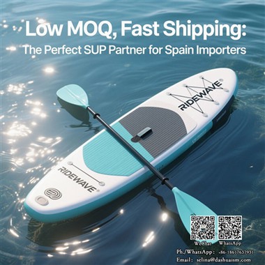 Low MOQ, Fast Shipping: The Perfect SUP Partner For Spain Importers